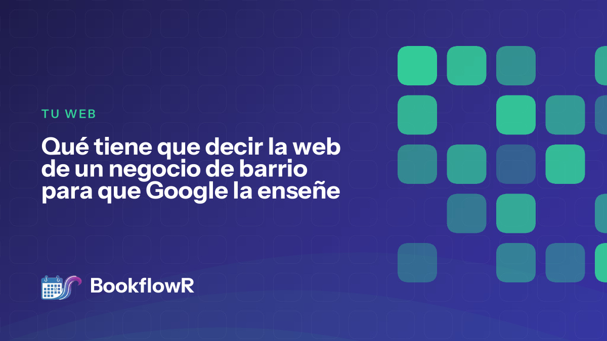 Qué tiene que decir la web de un negocio de barrio para que Google la enseñe