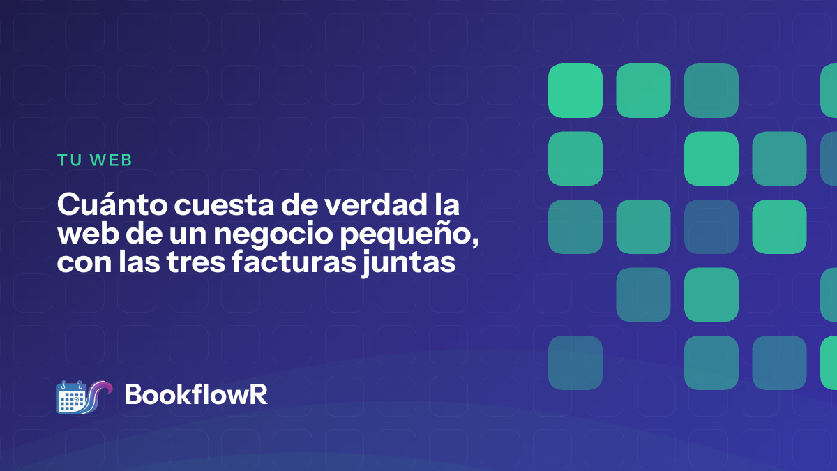 Cuánto cuesta de verdad la web de un negocio pequeño, con las tres facturas juntas